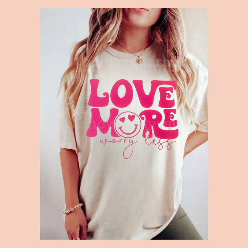 LOVE MORE Transfer/Ready To Press Image/Love More Worry Less/Single Color Screen Print/Fast Shipping/High Quality Print/Valentines Day Shirt