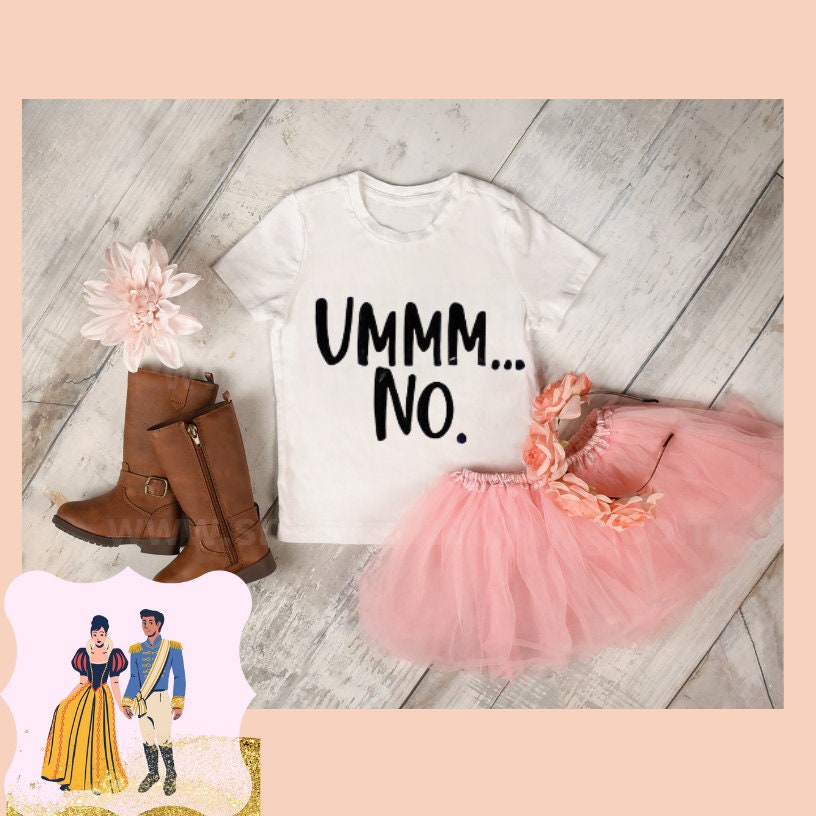 FUNNY UMM NO Transfer or Shirt, Unisex Tshirt, Unisex Sweatshirt, Child SIzes Available, Funny Infant Onesie,Ready To Ship, Ready To Press
