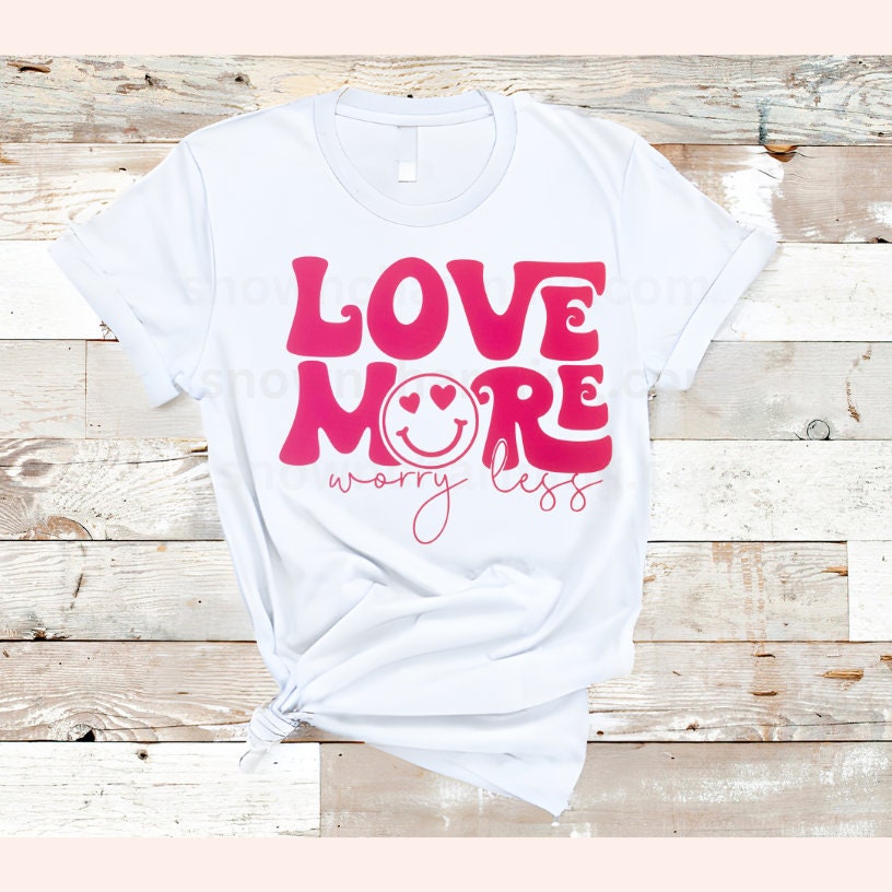 LOVE MORE Transfer/Ready To Press Image/Love More Worry Less/Single Color Screen Print/Fast Shipping/High Quality Print/Valentines Day Shirt