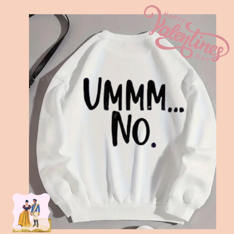 FUNNY UMM NO Transfer or Shirt, Unisex Tshirt, Unisex Sweatshirt, Child SIzes Available, Funny Infant Onesie,Ready To Ship, Ready To Press
